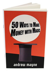 50 Ways To Make Money With Magic by Andrew Mayne 50 Ways To Make Money With Magic by Andrew Mayne